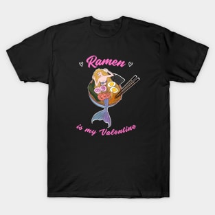 Ramen is my Valentine -  cute mermaid ramen T-Shirt